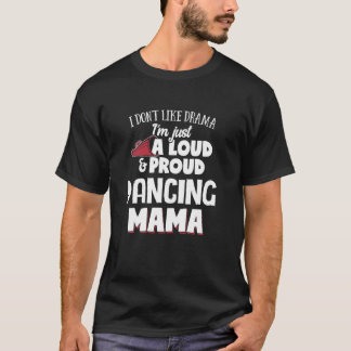 Dancing Mom Ontwerp Luid en Trots Mama T-shirt