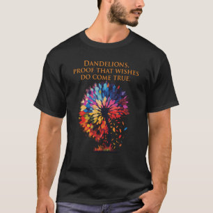Dandelions bewijs dat wensen uitkomen t-shirt