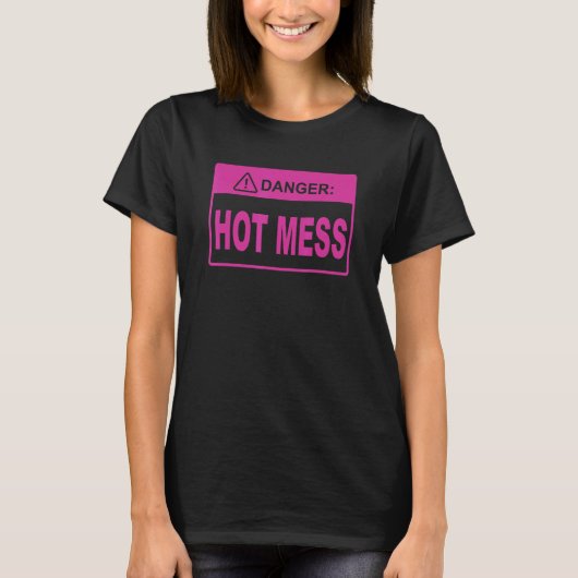 Danger Hot Mess T-shirt (Voorkant)