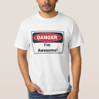 DANGER Ik ben Geweldige volwassen T-Shirt. T-shirt