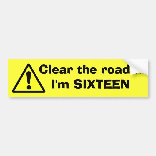 DANGER Maak de weg vrij...ik ben SIXTEEN Bumpersticker (Voorkant)