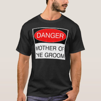 Danger - Mère Du Groom Funny T-Shirt Mariage