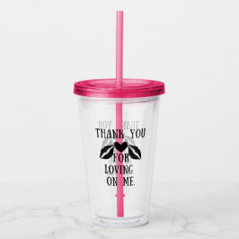 Dank je. Voor het tonen van liefde. Glascollectie. Acryl Drinkbeker