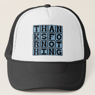 Dank Je Voor Niets, Sarcasastische Bedankje Trucker Pet