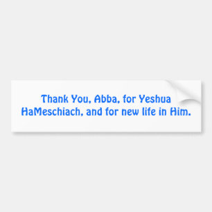 Dank u, Abba, voor Yeshua HaMeschiach, Bumpersticker