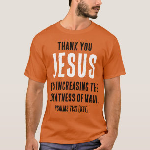 Dank U JEZUS voor het verhogen van de grootheid T-shirt