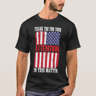 Dank u voor uw aandacht voor deze kwestie t-shirt