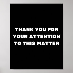 Dank U Voor Uw Aandacht Voor Dit Probleem Trump Poster
