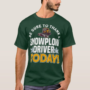 DANK VANDAAG EEN SNOWPLOW-DRIVER-MOTIF VOOR sneeuw T-shirt