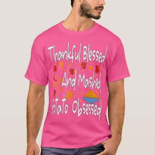 Dankbaar gezegend en puree aardappel geobsedeerd g t-shirt