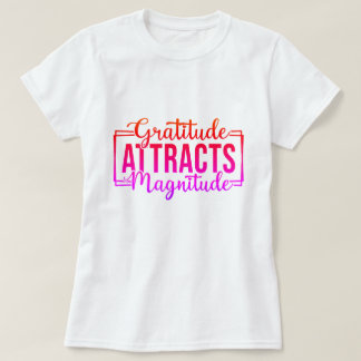 Dankbaarheid trekt magnitude Motivatie gewoonte aa T-shirt