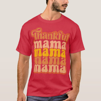 Dankbare Mama Uitdrukkende Dankbaarheid met Stijl T-shirt