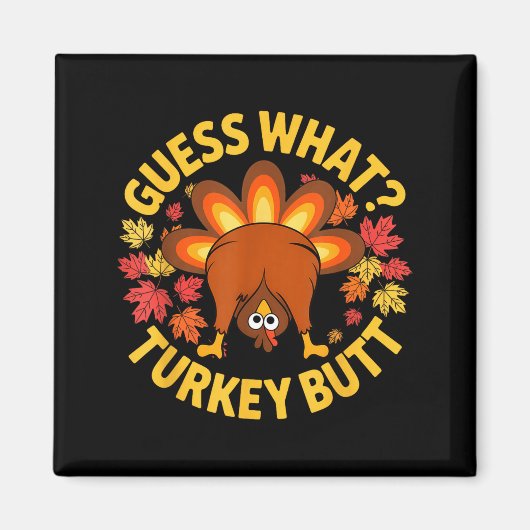Danksgiving Grappig Raad Wat Kalkoen Kont Grappige Magneet (Voorkant)