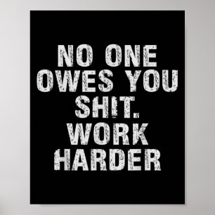 Dankt Jou Harder Werken Motiverend Grappig  Poster