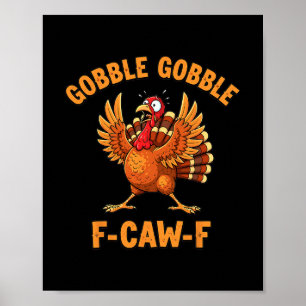 Dankzegging Grappige Kalkoen Gobble Gobble F Caw F Poster