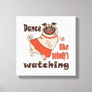 Dans alsof niemand naar meiden kijkt Pug Dog Canvas Afdruk