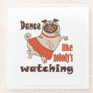 Dans alsof niemand naar meiden kijkt Pug Dog Glazen Onderzetter