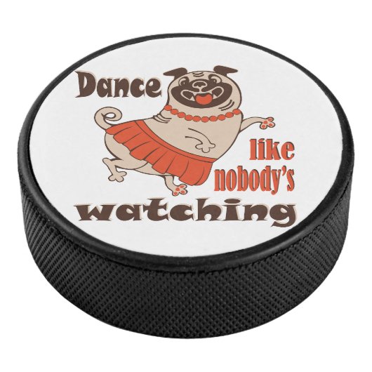 Dans alsof niemand naar meiden kijkt Pug Dog Hockey Puck (3/4)