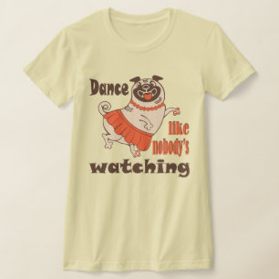Dans alsof niemand naar meiden kijkt Pug Dog T-shirt