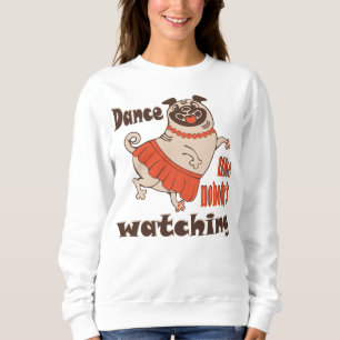 Dans alsof niemand naar meiden kijkt Pug Dog Trui