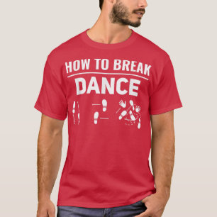 Dans Break Dans Break Dancer Breakda T-shirt