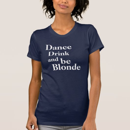 Dans, Drink en Blonde Dames T-shirt (Voorkant)