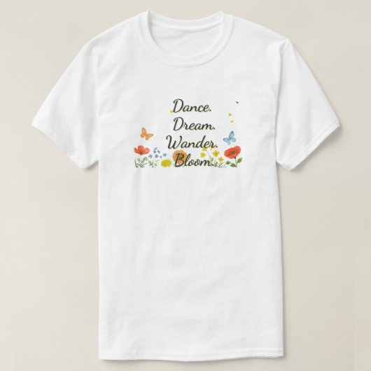 Dans. Droom. Ik vraag het me af. Bloom. T-Shirt (Design voorkant)