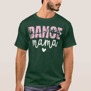 Dans Mama Dans Moeder Van Een Danser Dansende Moed T-shirt