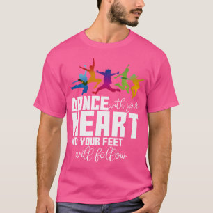 Dans met je hart en je voeten zullen volgen t-shirt