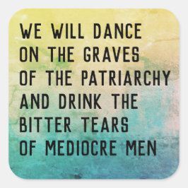 Dans op graven patriarchaat/drink bittere tranen vierkante sticker