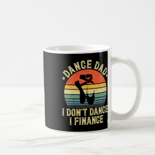 Dans Pa I Don&#; t Dans I Finance Danci Koffiemok