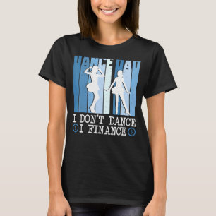 Dans papa Ik dans niet Ik financier Ik breek danse T-shirt