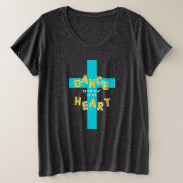 Dans to the Beat of Zijne Heart Christelijk Grote Maat T-shirt
