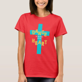 Dans to the Beat of Zijne Heart Christelijk T-shirt