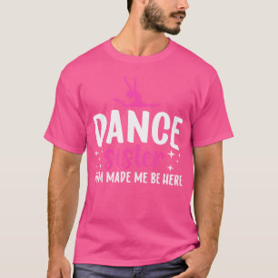Dans zus van een danseres zus grappig dansen zus t-shirt