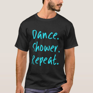 Dansdouche Herhaal Grappige Danser Ballet Tap Danc T-shirt
