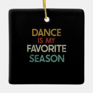 Dansen - Dans is mijn favoriete seizoen Keramisch Ornament