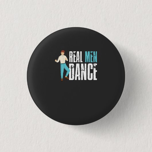 Dansen - Echte Mannen Dansen Ronde Button 3,2 Cm (Voorkant)