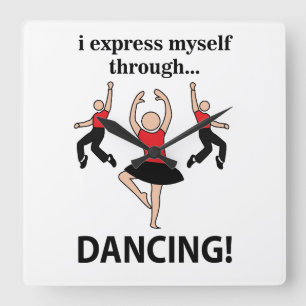 Dansen Ik druk mezelf uit door te dansen Vierkante Klok