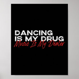Dansen is mijn drugsmuziek is mijn dealer poster