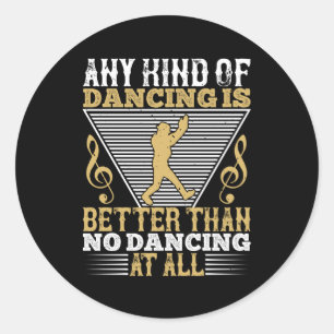 Dansend - dansen is beter dan geen dansen ronde sticker
