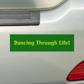Dansend door het leven! bumpersticker (Op auto)