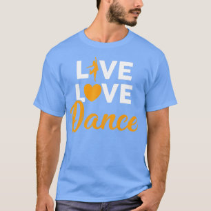 Dansend Live Love Dans Mannen Women Kinder Heart G T-shirt