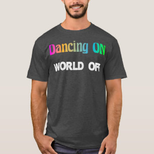 Dansend op World Off Dancer Gift Hobby Dance T-shirt