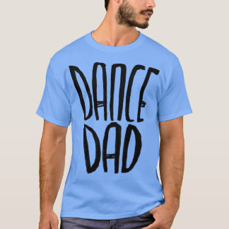Danser Dans Papa T-shirt