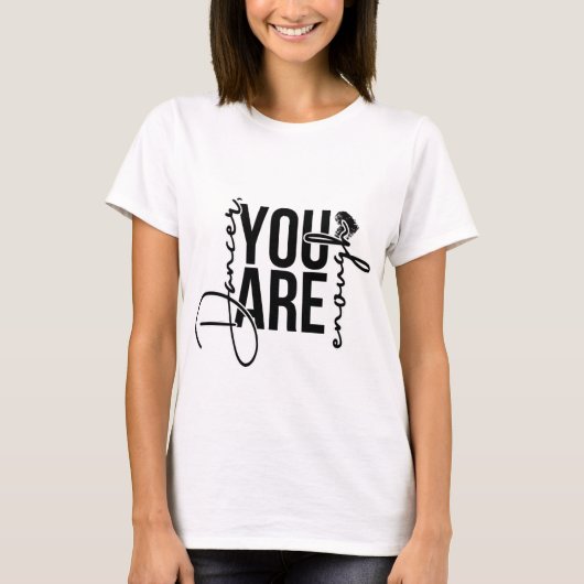 Danseuse, tu es assez t-shirt (Devant)