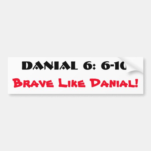 Dapper als Daniël 6: 6-10 Bumpersticker (Voorkant)