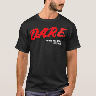 DARE Drugs Zijn Echt Uitstekende Humor Grappige Me T-shirt