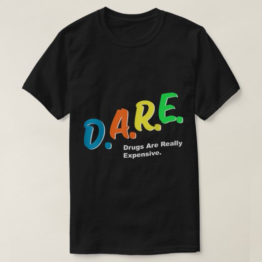 DARE-geneesmiddelen zijn echt duur Funny Humor DAR T-shirt (Design voorkant)