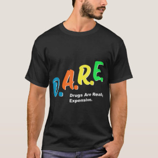 DARE-geneesmiddelen zijn echt duur Funny Humor DAR T-shirt
